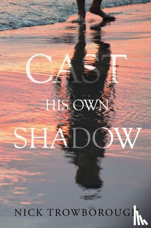 Trowborough, Nick - Cast His Own Shadow