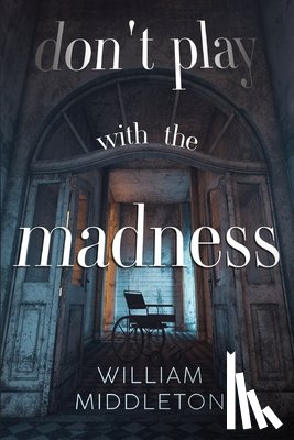 Middleton, William - Don't Play with the Madness