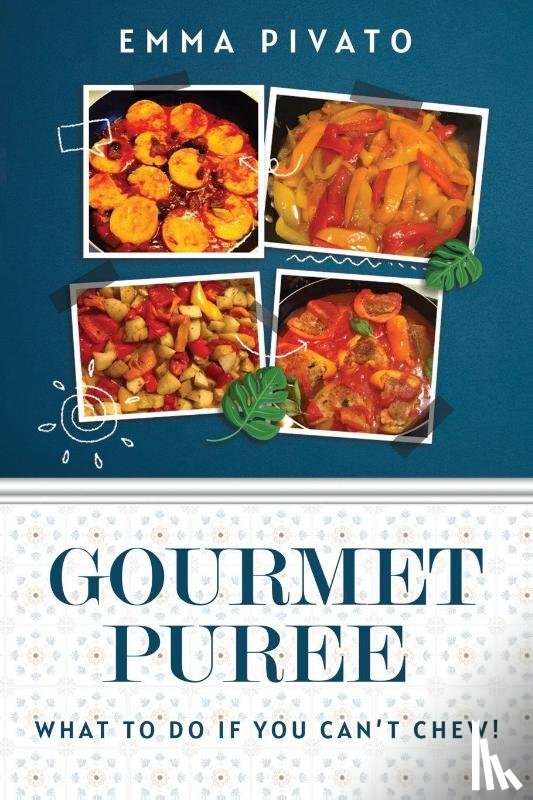Pivato, Emma - GOURMET PUREE - What to do if you can't chew!
