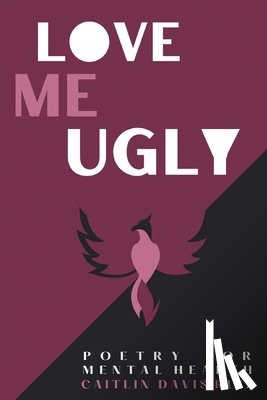 Davis-Ruiz, Caitlin - Love me Ugly