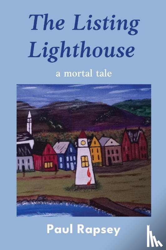 Rapsey, Paul - The Listing Lighthouse