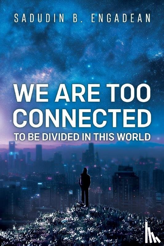 Engadean, Sadudin B. - We are Too Connected to be Divided in this World