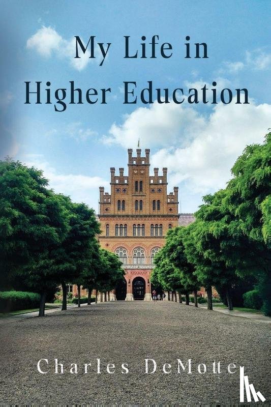 DeMotte, Charles - My Life in Higher Education
