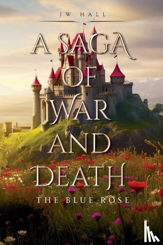 Hall, JW - A Saga of War and Death: The Blue Rose
