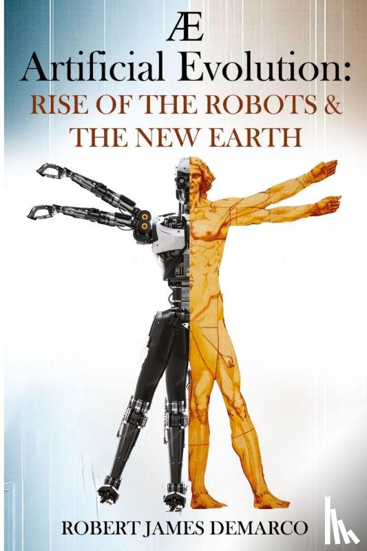 James DeMarco, Robert - AE Artificial Evolution: Rise of the Robots & The New Earth
