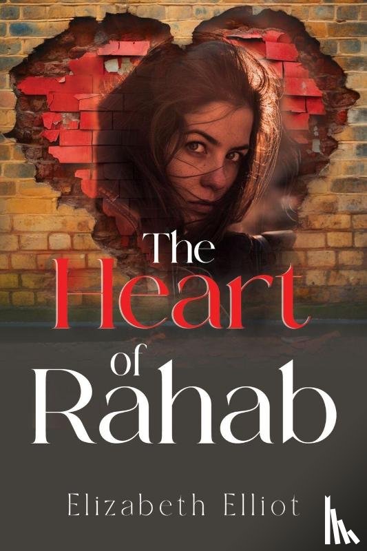 Elliot, Elizabeth - The Heart of Rahab