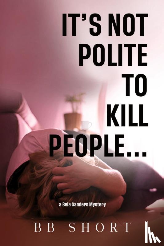 Short, BB - It's not polite to kill people...