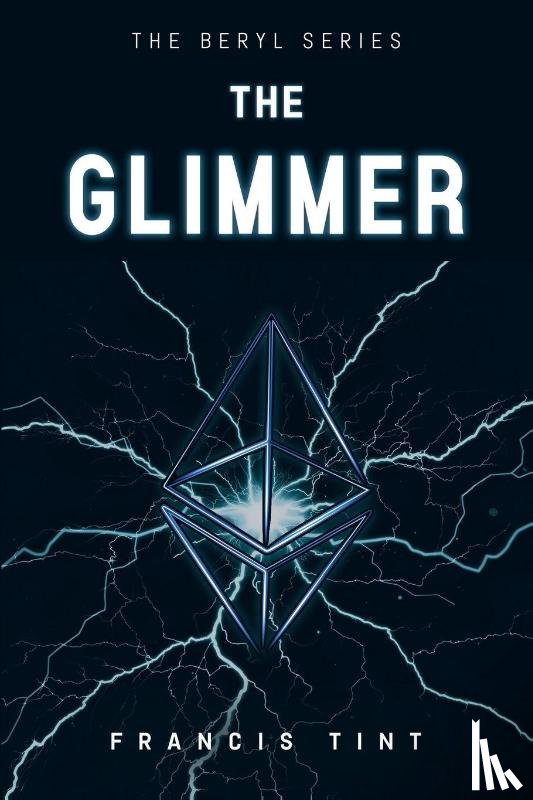 Tint, Francis - The Beryl Series: The Glimmer