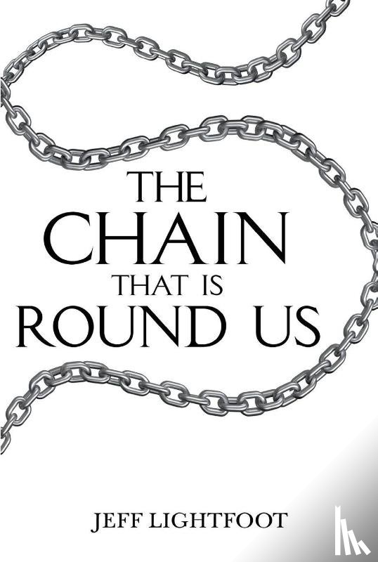 Lightfoot, Jeff - The Chain That Is Round Us