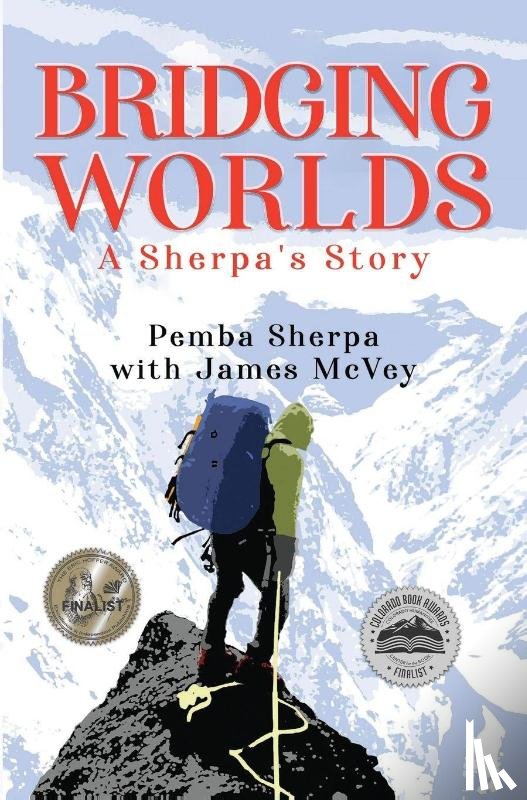 Sherpa, Pemba, McVey, James - Bridging Worlds: A Sherpa's Story