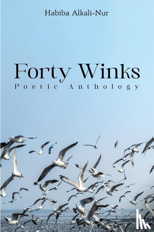 Alkali-Nur, Habiba - Forty Winks: Poetic Anthology
