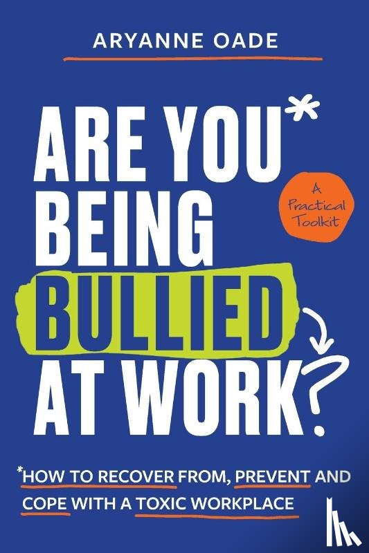 Oade, Aryanne - Are You Being Bullied at Work?