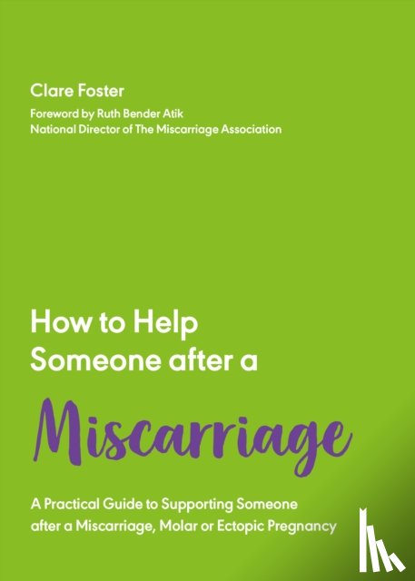 Foster, Clare - How to Help Someone After a Miscarriage