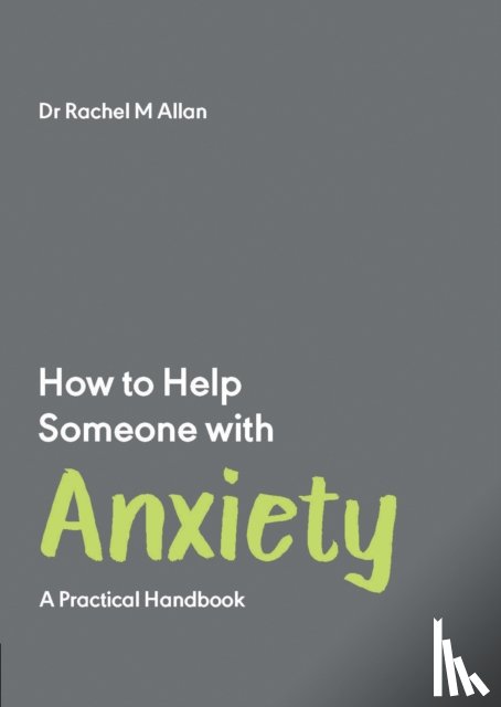 Allan, Rachel - How to Help Someone with Anxiety
