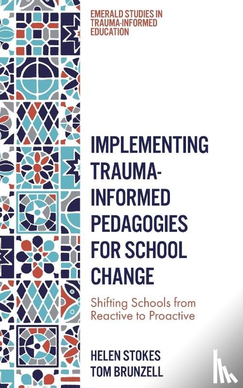 Stokes, Helen (University of Melbourne, Brunzell, Tom (University of Melbourne - Implementing Trauma-Informed Pedagogies for School Change