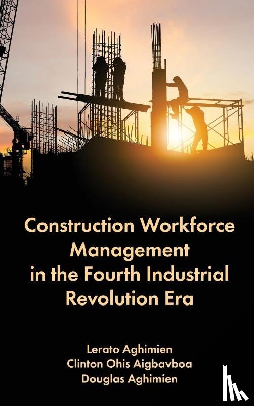 Aghimien, Lerato (University of Johannesburg, Aigbavboa, Clinton Ohis (University of Johannesburg, Aghimien, Douglas (University of Johannesburg - Construction Workforce Management in the Fourth Industrial Revolution Era