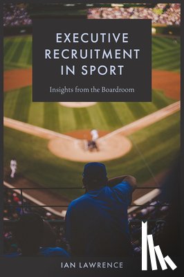 Lawrence, Ian (University Campus of Football Business - Executive Recruitment in Sport