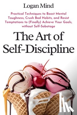 Mind, Logan - The Art of Self-Discipline