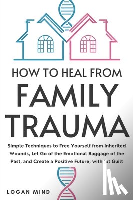 Mind, Logan - How to Heal from Family Trauma