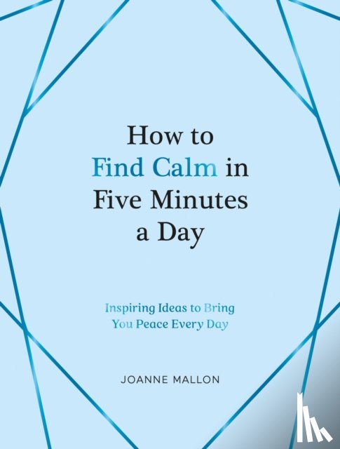 Mallon, Joanne - How to Find Calm in Five Minutes a Day
