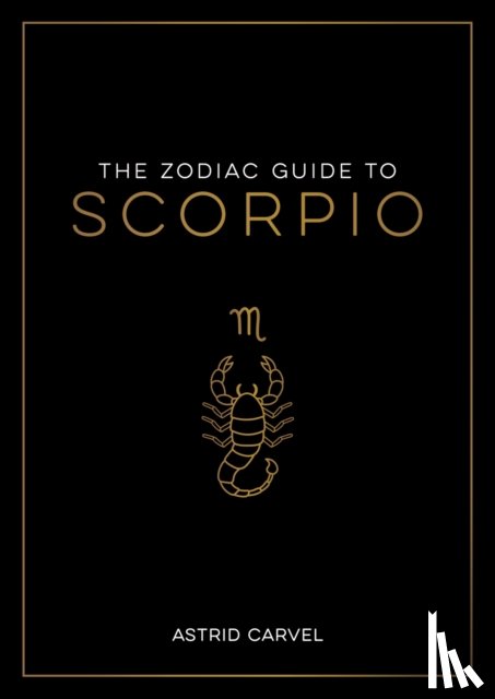 Carvel, Astrid - The Zodiac Guide to Scorpio
