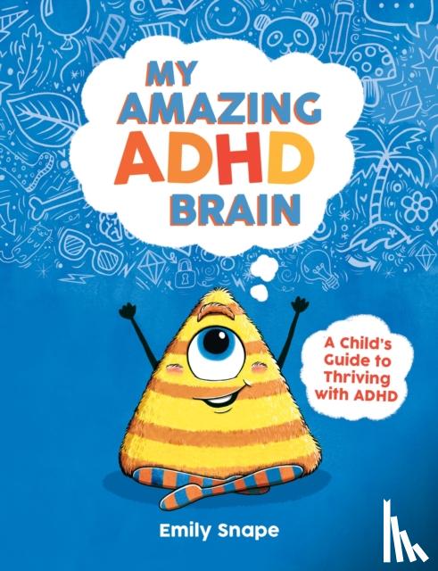 Snape, Emily - My Amazing ADHD Brain