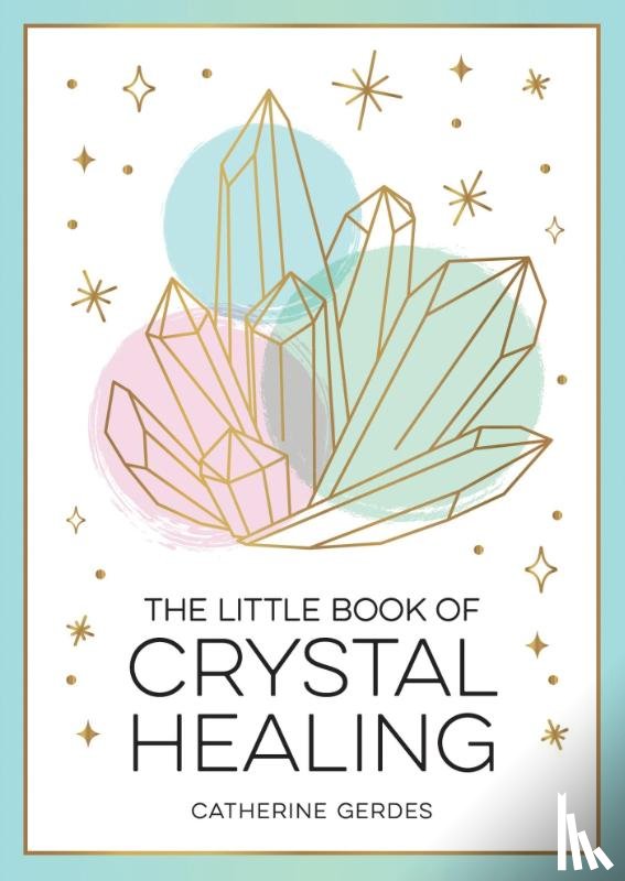 Gerdes, Catherine - The Little Book of Crystal Healing