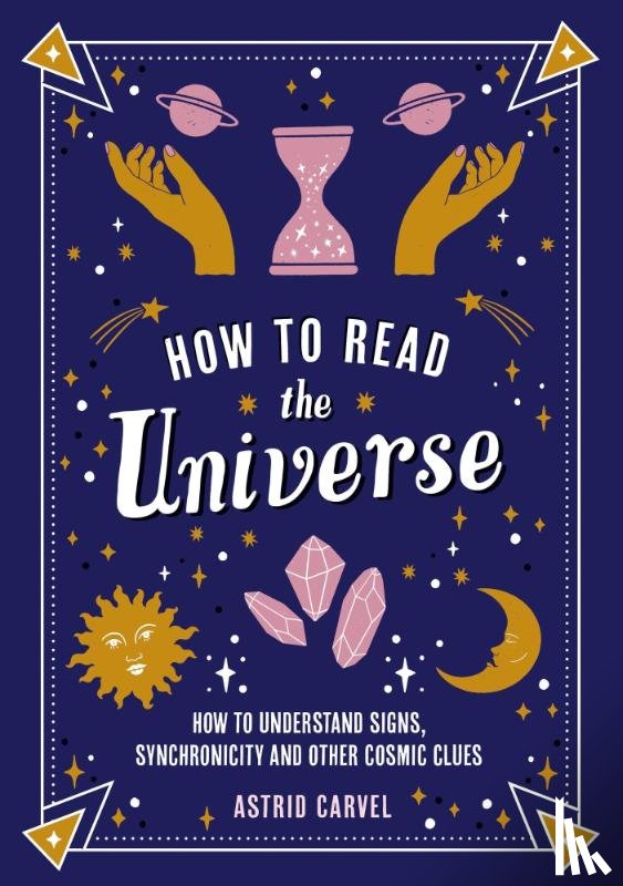 Carvel, Astrid - How to Read the Universe