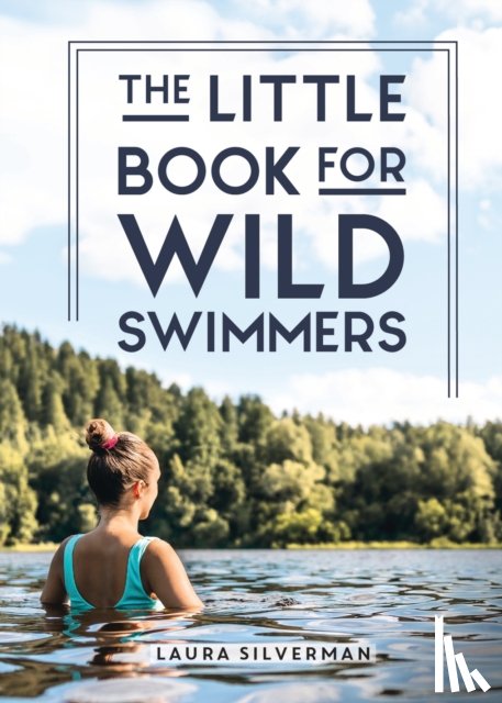 Silverman, Laura - The Little Book for Wild Swimmers