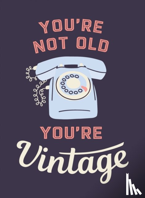 Publishers, Summersdale - You're Not Old, You're Vintage