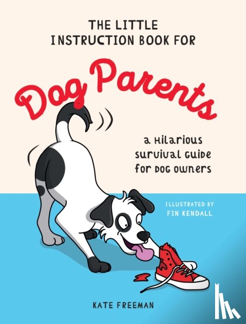 Freeman, Kate - The Little Instruction Book for Dog Parents