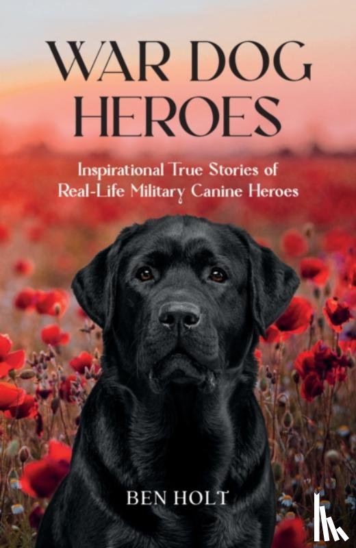 Holt, Ben - War Dog Heroes
