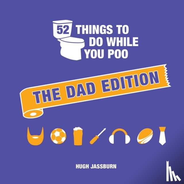 Jassburn, Hugh - 52 Things to Do While You Poo: The Dad Edition