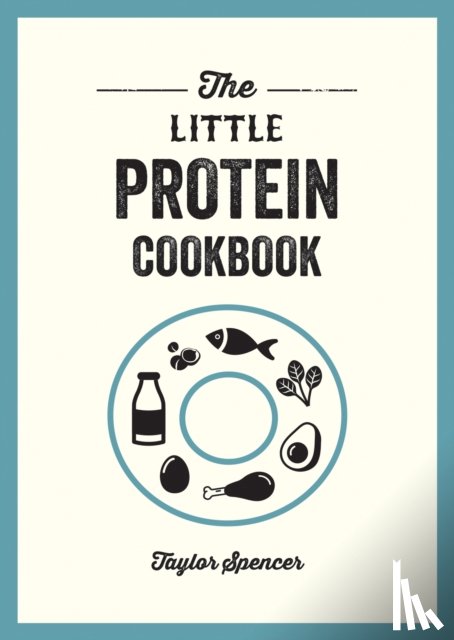 Spencer, Taylor - The Little Protein Cookbook