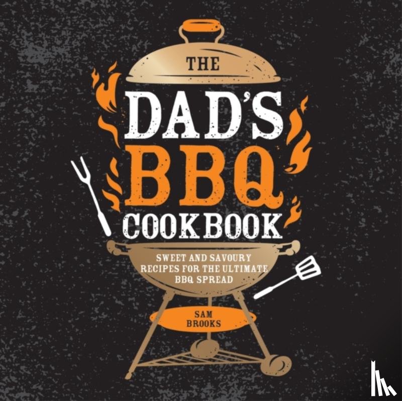 Brooks, Sam - The Dad's BBQ Cookbook