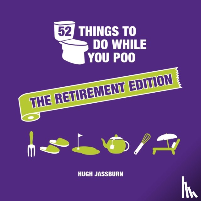Jassburn, Hugh - 52 Things to Do While You Poo: The Retirement Edition