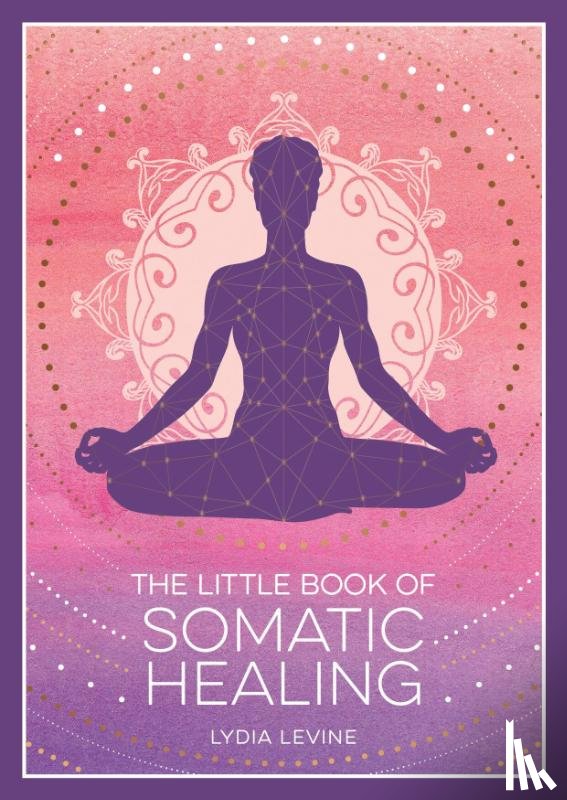 Levine, Lydia - The Little Book of Somatic Healing
