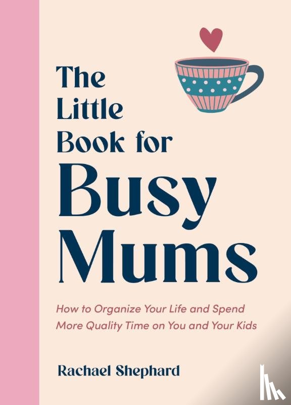 Shephard, Rachael - The Little Book for Busy Mums
