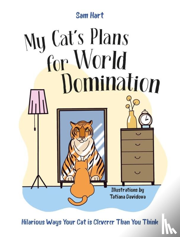 Hart, Sam - My Cat's Plans for World Domination