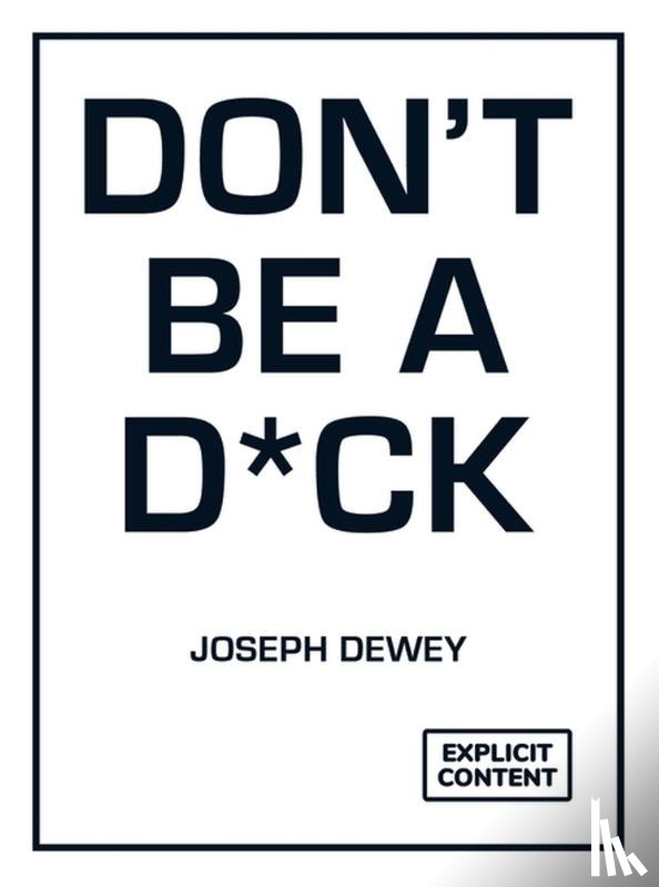 Dewey, Joseph - Don't Be a D*ck