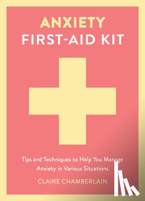 Chamberlain, Claire - Anxiety First-Aid Kit