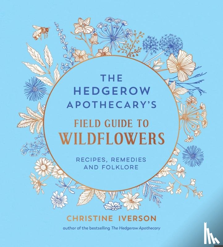 Iverson, Christine - The Hedgerow Apothecary's Field Guide to Wildflowers