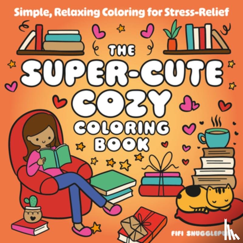 Snugglepuff, Fifi - The Super-Cute Cozy Coloring Book: Simple, Relaxing Coloring for Stress-Relief