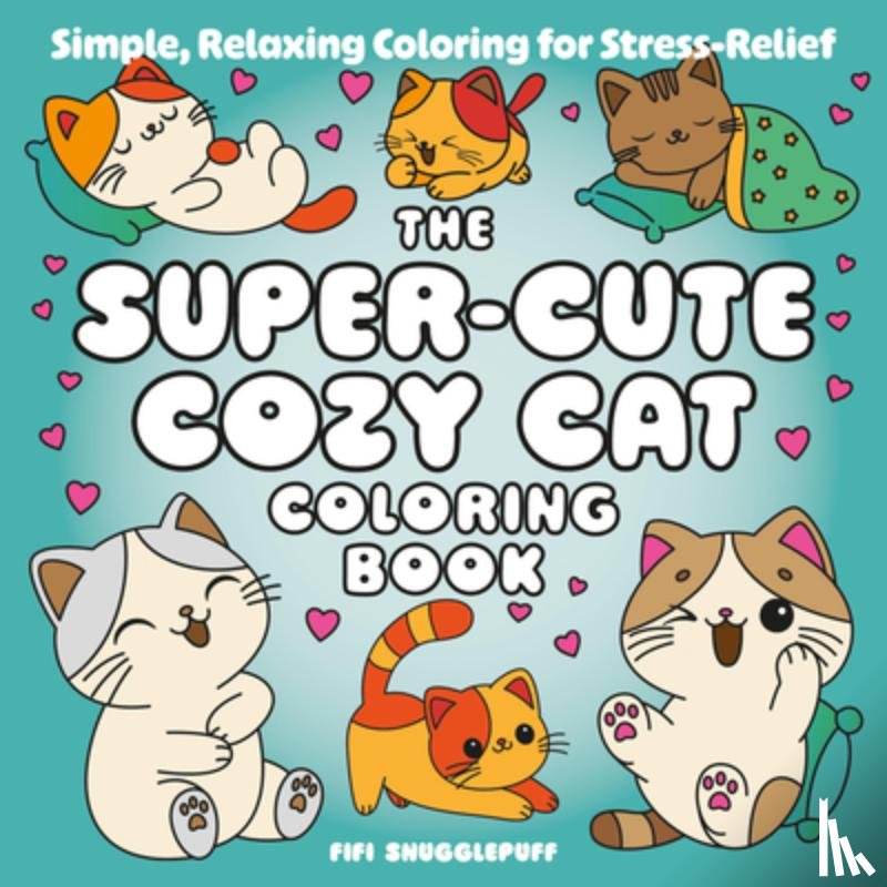 Snugglepuff, Fifi - The Super-Cute Cozy Cat Coloring Book: Simple, Relaxing Coloring for Stress-Relief