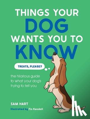 Hart, Sam - Things Your Dog Wants You to Know