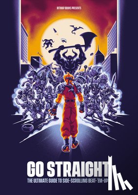 Bitmap Books - Go Straight: The Ultimate Guide to Side-Scrolling Beat-’Em-Ups