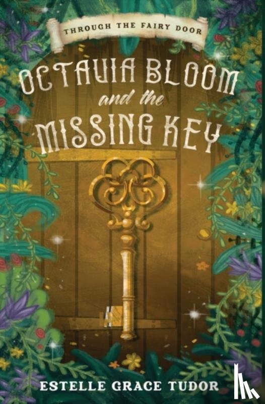Tudor, Estelle Grace - Octavia Bloom and the Missing Key