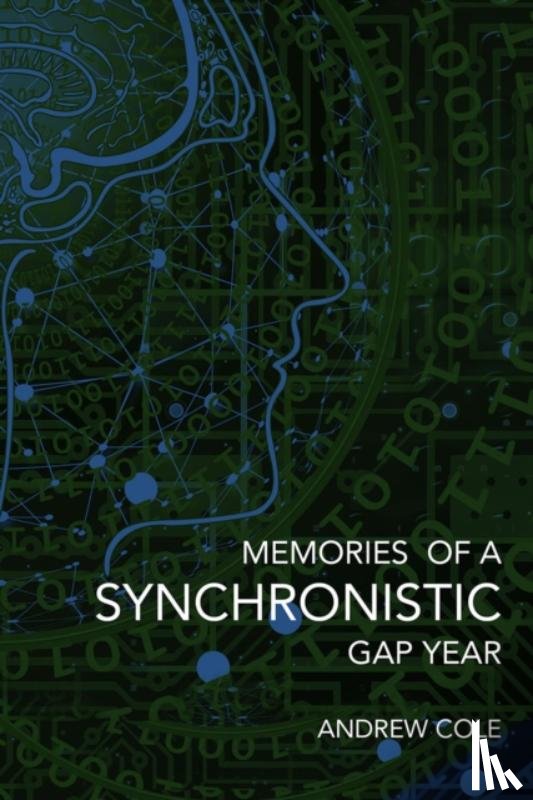 Cole, Andrew - Memories of a Synchronistic Gap Year