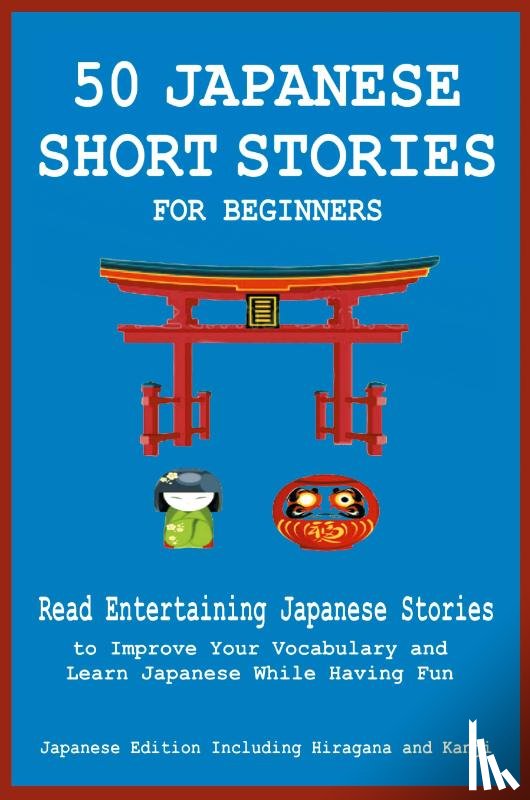Tamaka Pedersen, Christian - 50 Japanese Short Stories for Beginners Read Entertaining Japanese Stories to Improve Your Vocabulary and Learn Japanese While Having Fun