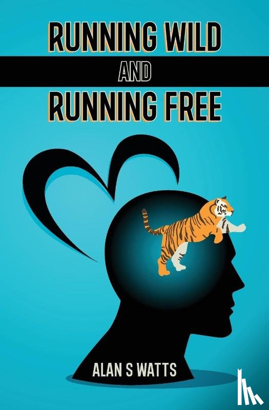 Watts, Alan S - Running Wild and Running Free